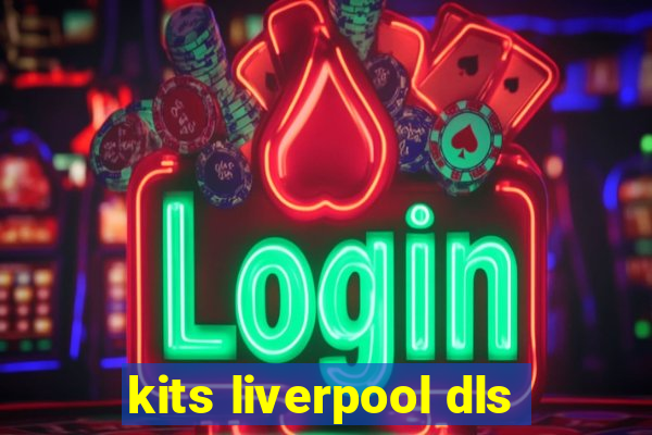 kits liverpool dls